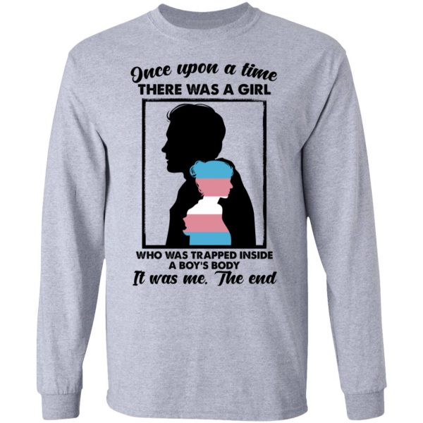 Once Upon A Time There Was A Girl Who Was Trapped Inside A Boy's Body T-Shirts, Hoodies, Sweater 7