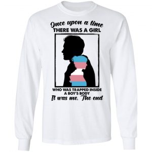 Once Upon A Time There Was A Girl Who Was Trapped Inside A Boy's Body T-Shirts, Hoodies, Sweater 19