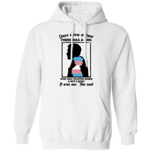 Once Upon A Time There Was A Girl Who Was Trapped Inside A Boy's Body T-Shirts, Hoodies, Sweater - Image 11