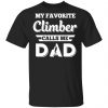 My Favorite Climber Calls Me Dad Climbing T-Shirts, Hoodies, Sweater Apparel