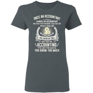 Once An Accountant Always An Accountant No Matter Where You Go Or What You Do T-Shirts, Hoodies, Sweater 18