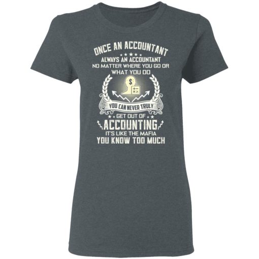 Once An Accountant Always An Accountant No Matter Where You Go Or What You Do T-Shirts, Hoodies, Sweater - Image 6