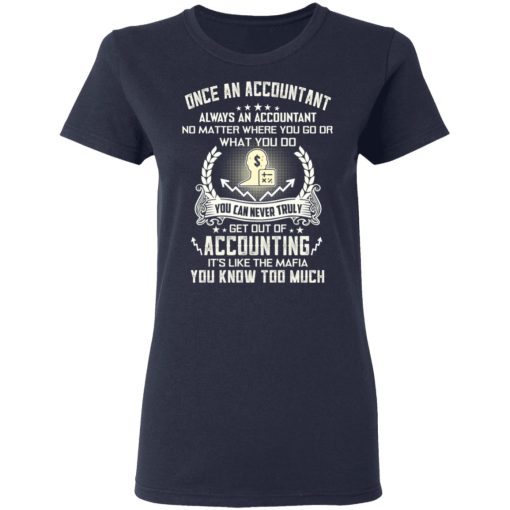 Once An Accountant Always An Accountant No Matter Where You Go Or What You Do T-Shirts, Hoodies, Sweater - Image 7