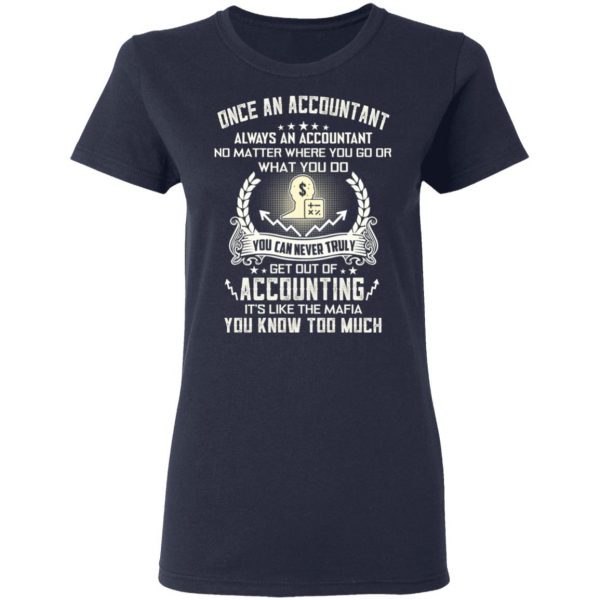 Once An Accountant Always An Accountant No Matter Where You Go Or What You Do T-Shirts, Hoodies, Sweater 7