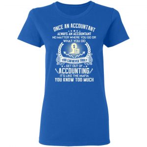 Once An Accountant Always An Accountant No Matter Where You Go Or What You Do T-Shirts, Hoodies, Sweater 20