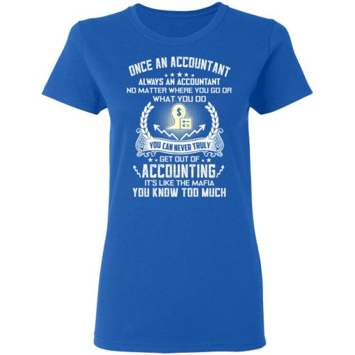 Once An Accountant Always An Accountant No Matter Where You Go Or What You Do T-Shirts, Hoodies, Sweater - Image 8