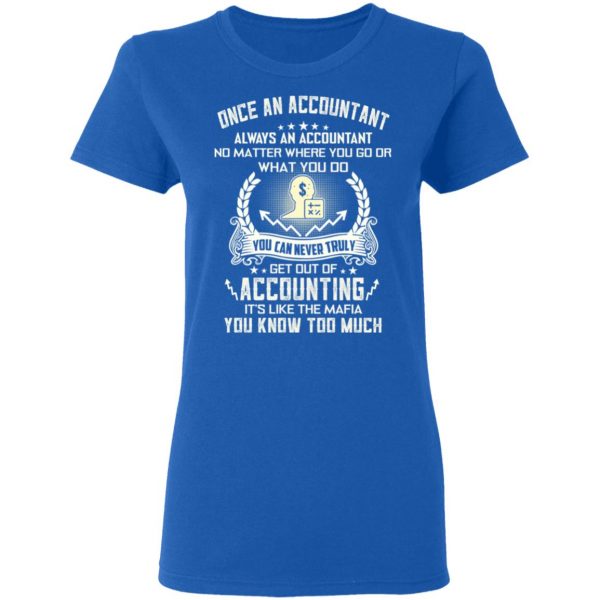 Once An Accountant Always An Accountant No Matter Where You Go Or What You Do T-Shirts, Hoodies, Sweater 8