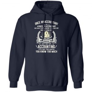 Once An Accountant Always An Accountant No Matter Where You Go Or What You Do T-Shirts, Hoodies, Sweater 23