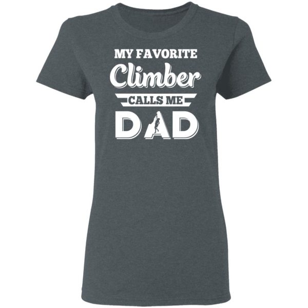My Favorite Climber Calls Me Dad Climbing T-Shirts, Hoodies, Sweater 6