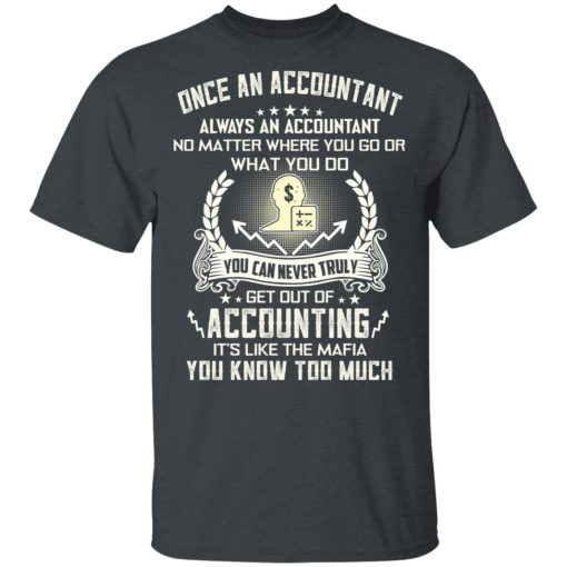 Once An Accountant Always An Accountant No Matter Where You Go Or What You Do T-Shirts, Hoodies, Sweater - Image 2