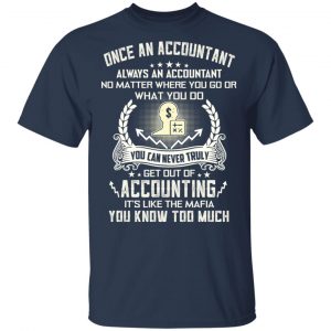 Once An Accountant Always An Accountant No Matter Where You Go Or What You Do T-Shirts, Hoodies, Sweater 15