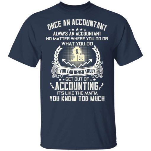 Once An Accountant Always An Accountant No Matter Where You Go Or What You Do T-Shirts, Hoodies, Sweater - Image 3