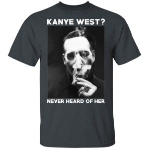 Marilyn Manson Kanye West Never Heard Of Her – Party Monster T-Shirts, Hoodies, Sweater 14