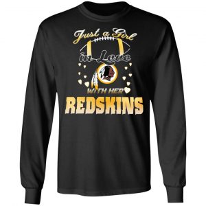 Washington Redskins Just A Girl In Love With Her Redskins T-Shirts, Hoodies, Sweater 21