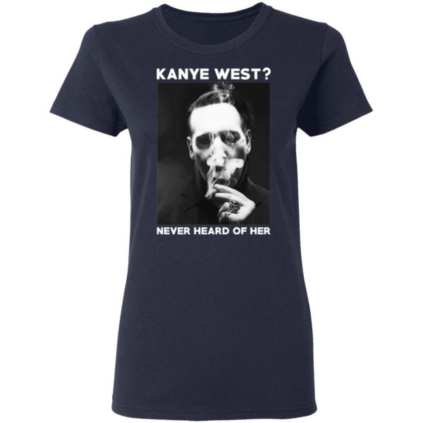 Marilyn Manson Kanye West Never Heard Of Her – Party Monster T-Shirts, Hoodies, Sweater 7