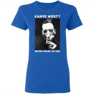Marilyn Manson Kanye West Never Heard Of Her – Party Monster T-Shirts, Hoodies, Sweater 20