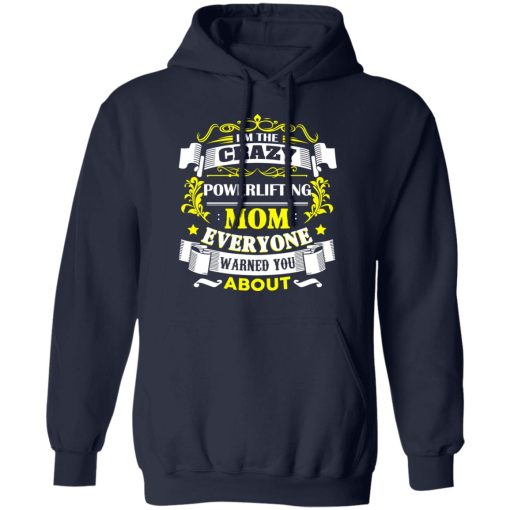 I’m The Crazy Powerlifting Mom Everyone Warned You About T-Shirts, Hoodies, Sweater - Image 11