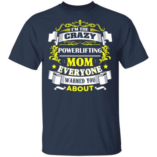 I’m The Crazy Powerlifting Mom Everyone Warned You About T-Shirts, Hoodies, Sweater - Image 3