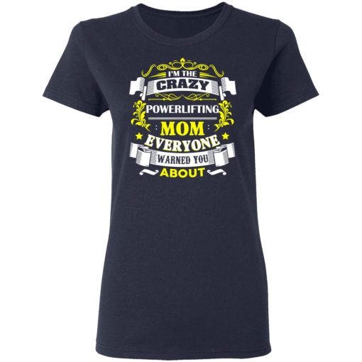 I’m The Crazy Powerlifting Mom Everyone Warned You About T-Shirts, Hoodies, Sweater - Image 7