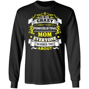 I’m The Crazy Powerlifting Mom Everyone Warned You About T-Shirts, Hoodies, Sweater 21