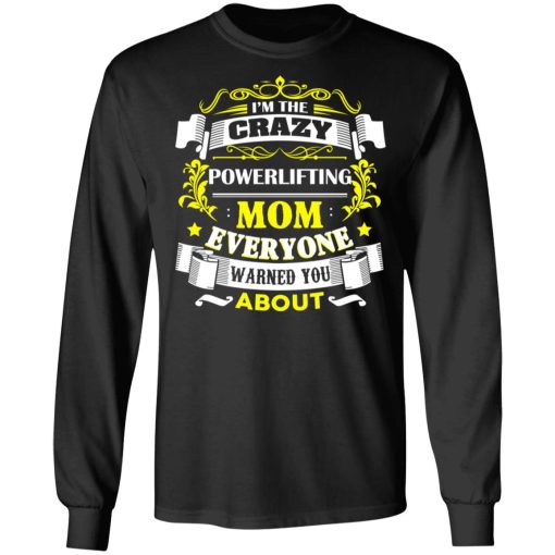 I’m The Crazy Powerlifting Mom Everyone Warned You About T-Shirts, Hoodies, Sweater - Image 9