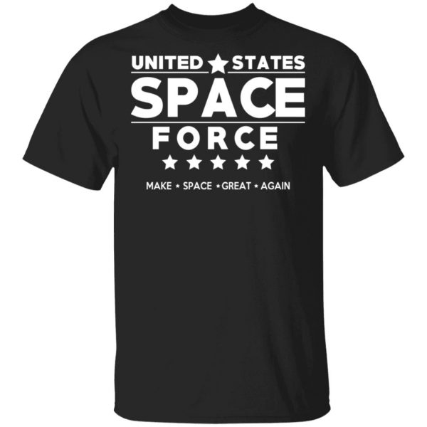 United States Space Force Make Space Great Again T-Shirts, Hoodies, Sweater 1