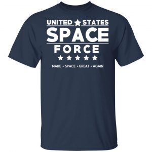 United States Space Force Make Space Great Again T-Shirts, Hoodies, Sweater 15