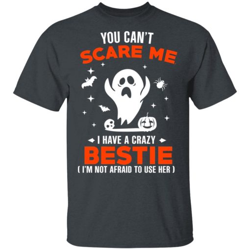 You Can’t Scare Me I Have A Crazy Bestie I’m Not Afraid To User Her T-Shirts, Hoodies, Sweater - Image 2