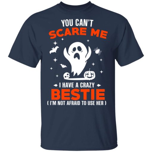 You Can’t Scare Me I Have A Crazy Bestie I’m Not Afraid To User Her T-Shirts, Hoodies, Sweater - Image 3