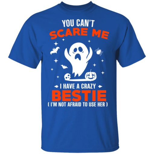 You Can’t Scare Me I Have A Crazy Bestie I’m Not Afraid To User Her T-Shirts, Hoodies, Sweater - Image 4