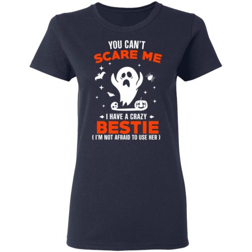 You Can’t Scare Me I Have A Crazy Bestie I’m Not Afraid To User Her T-Shirts, Hoodies, Sweater - Image 7