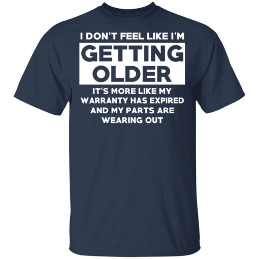 I’m Don’t Feel Like I’m Getting Older It’s More Like My Warranty Has Expired T-Shirts, Hoodies, Sweater - Image 3