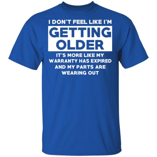 I’m Don’t Feel Like I’m Getting Older It’s More Like My Warranty Has Expired T-Shirts, Hoodies, Sweater - Image 4