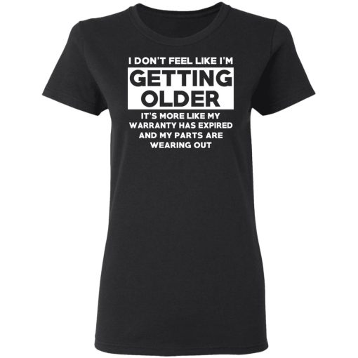 I’m Don’t Feel Like I’m Getting Older It’s More Like My Warranty Has Expired T-Shirts, Hoodies, Sweater - Image 5