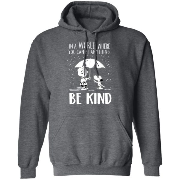 Snoopy In A World Where You Can Be Anything be Kind T-Shirts, Hoodies, Sweater 12