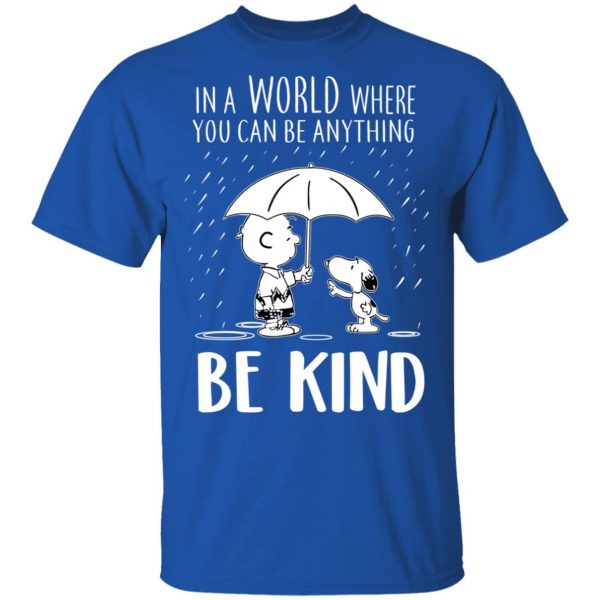Snoopy In A World Where You Can Be Anything be Kind T-Shirts, Hoodies, Sweater 4