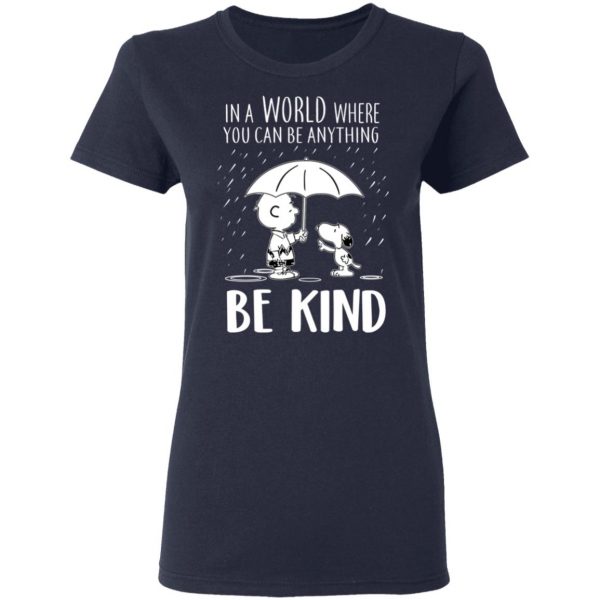 Snoopy In A World Where You Can Be Anything be Kind T-Shirts, Hoodies, Sweater 7