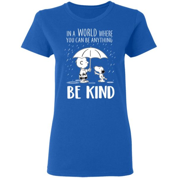 Snoopy In A World Where You Can Be Anything be Kind T-Shirts, Hoodies, Sweater 8