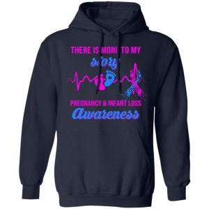 There Is More To My Story Pregnancy And Infant Loss Awareness T-Shirts, Hoodies, Sweater 23