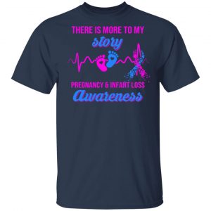 There Is More To My Story Pregnancy And Infant Loss Awareness T-Shirts, Hoodies, Sweater 15