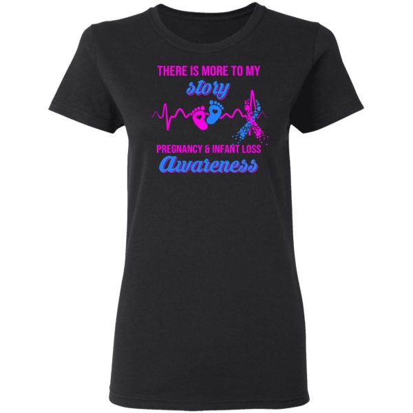 There Is More To My Story Pregnancy And Infant Loss Awareness T-Shirts, Hoodies, Sweater 5