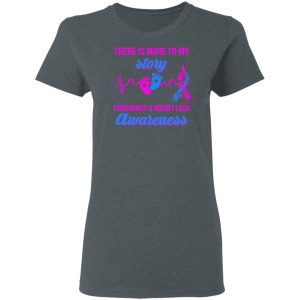There Is More To My Story Pregnancy And Infant Loss Awareness T-Shirts, Hoodies, Sweater 18