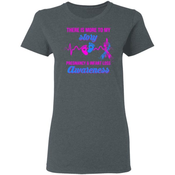 There Is More To My Story Pregnancy And Infant Loss Awareness T-Shirts, Hoodies, Sweater 6