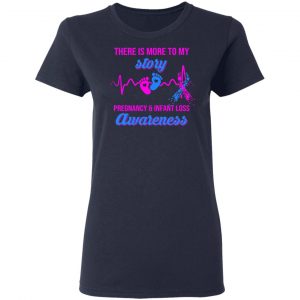 There Is More To My Story Pregnancy And Infant Loss Awareness T-Shirts, Hoodies, Sweater 19