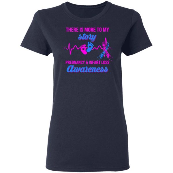 There Is More To My Story Pregnancy And Infant Loss Awareness T-Shirts, Hoodies, Sweater 7