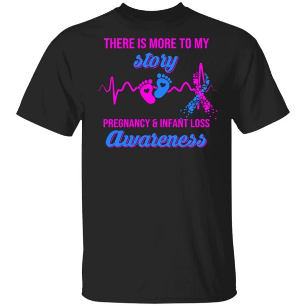 There Is More To My Story Pregnancy And Infant Loss Awareness T-Shirts, Hoodies, Sweater 1