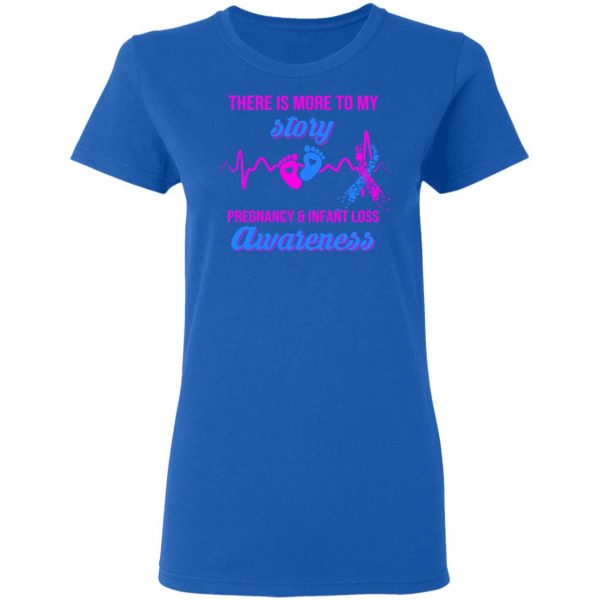 There Is More To My Story Pregnancy And Infant Loss Awareness T-Shirts, Hoodies, Sweater 8