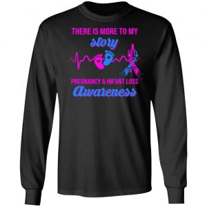 There Is More To My Story Pregnancy And Infant Loss Awareness T-Shirts, Hoodies, Sweater 21