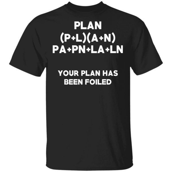 Plan Your Plan Has Been Poiled Math Pun T-Shirts, Hoodies, Sweater 1