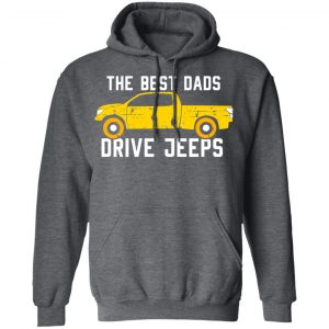 The Best Dads Driver Jeeps T-Shirts, Hoodies, Sweater 24